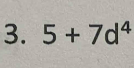 5+7d^4