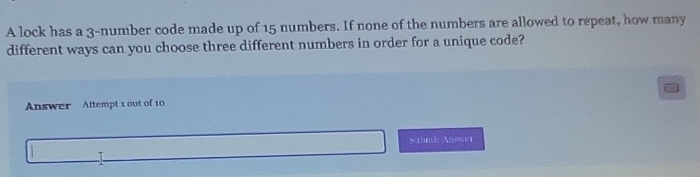 Solved: A lock has a 3 -number code made up of 15 numbers. If none of ...
