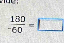 vue.
 (-180)/-60 =□