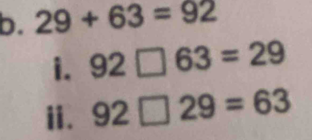 29+63=92
i. ^circ 
92□ 63=29°
i. 92□ 29=63