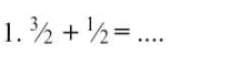 ^3/_2+^1/_2= _