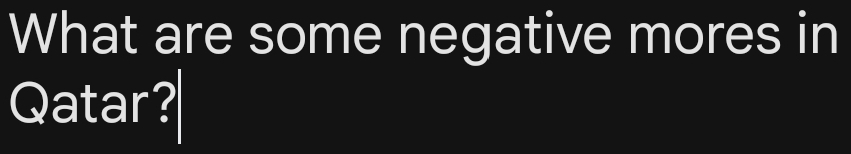 What are some negative mores in 
Qatar?