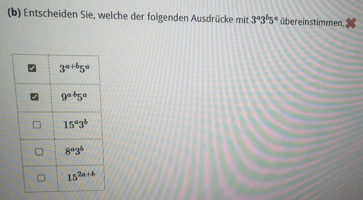 Entscheiden Sie, welche der folgenden Ausdrücke mit 3^a3^b5^a über einstimmen.