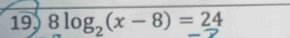 8log₂(x- 8) = 24