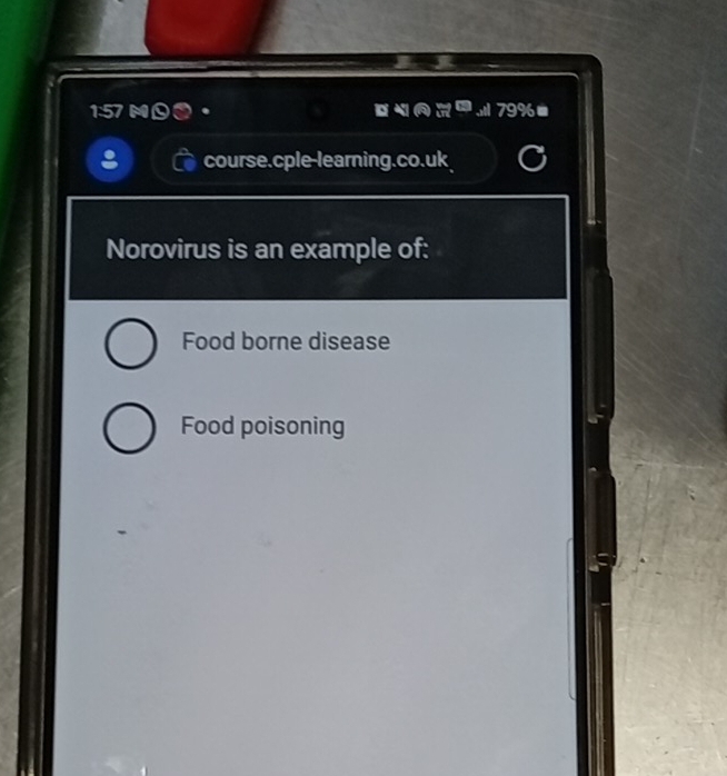 1:57 approx □ ^□ beginarrayr 9% =endarray
course.cple-learning.co.uk
Norovirus is an example of:
Food borne disease
Food poisoning