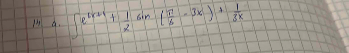 ∈t e^(6x+1)+ 1/2 sin ( π /6 -3x)+ 1/3x 