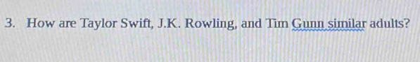 How are Taylor Swift, J.K. Rowling, and Tim Gunn similar adults?