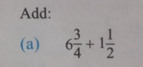 Add: 
(a) 6 3/4 +1 1/2 