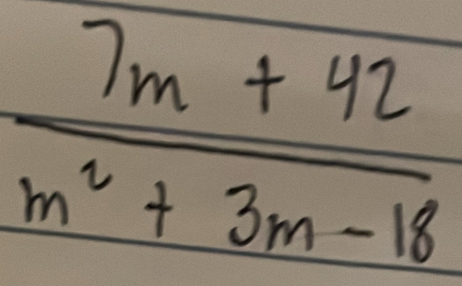  (7m+42)/m^2+3m-18 