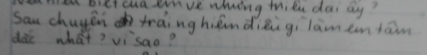 actiel biet cua amve whing thidu dai ay? 
Sau chugān tràinghiándiàigilàm en tān 
dǎe what? visao?