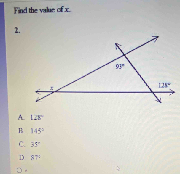 Find the value of x.
2.
A. 128°
B. 145°
C. 35°
D. 87°
A