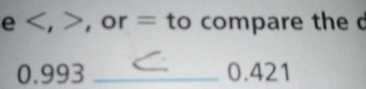 , , or = to compare the d
0.993 _ 0.421