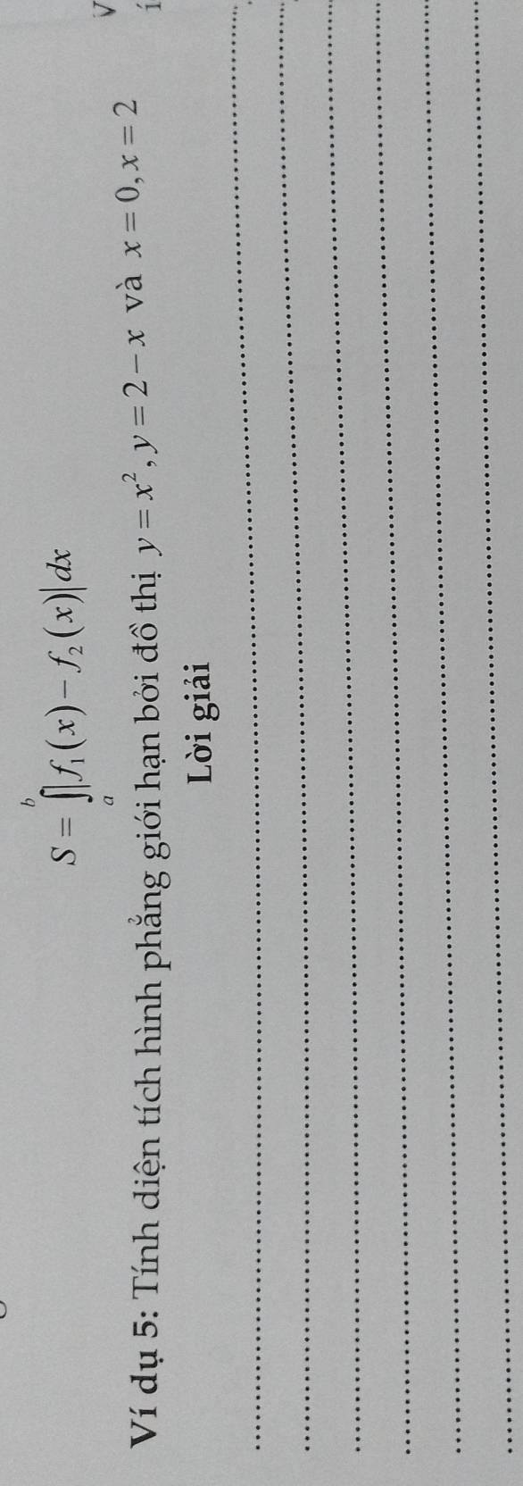 S=∈t |f_1(x)-f_2(x)|dx
Ví dụ 5: Tính diện tích hình phẳng giới hạn bởi đồ thị y=x^2, y=2-x và x=0, x=2 1
_
Lời giải
_
_
_
_
_