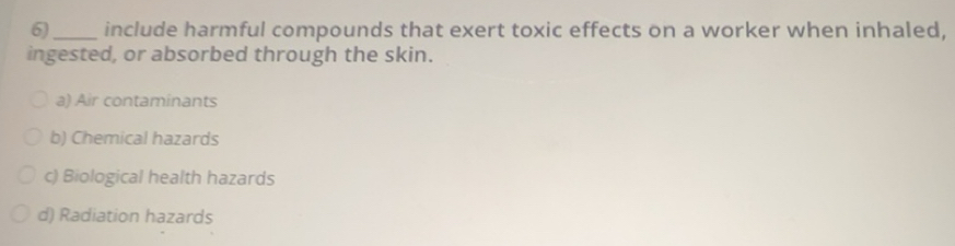 Solved: 6)_ include harmful compounds that exert toxic effects on a ...