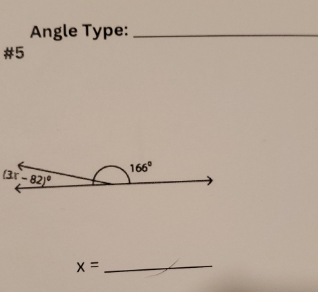 Angle Type:_ 
#5
166°
(3x-82)^circ 
_ x=