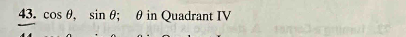 cos θ , sin θ; θ in Quadrant IV
