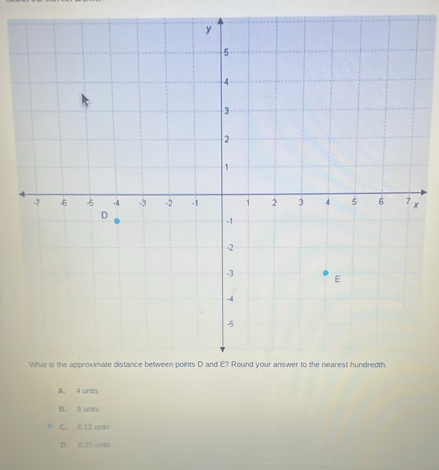 A. 4 units
B. 8 units
C. 8 12 units
D. B. 25 unas