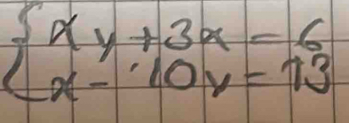 beginarrayl xy+3x=6 x-10y=73endarray.