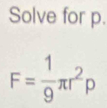 Solve for p.
F= 1/9 π r^2rho