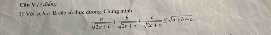 Với a, b, c là các số thực dương. Chứng minh
 a/sqrt(2a+b) + b/sqrt(2b+c) + c/sqrt(2c+a) ≤ sqrt(a+b+c).