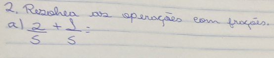 Reached a opengaes eam tucses. 
al  2/5 + 1/5 =