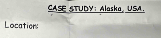 CASE STUDY: Alaska, USA. 
Location: