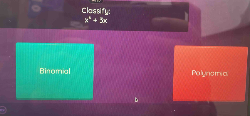 Classify:
x^3+3x
Binomial Polynomial