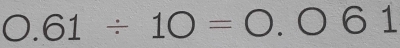 0.61/ 10=0.061