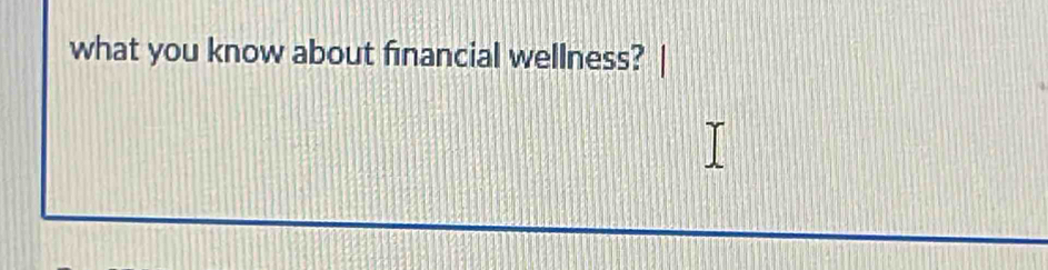 what you know about financial wellness?