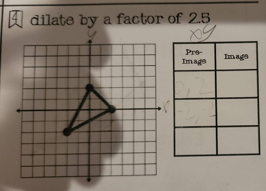 dilate by a factor of 2.5