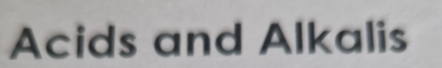 Acids and Alkalis