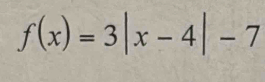 f(x)=3|x-4|-7