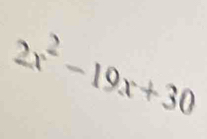 2x^2-19x+30