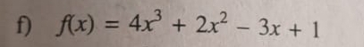 f(x)=4x^3+2x^2-3x+1