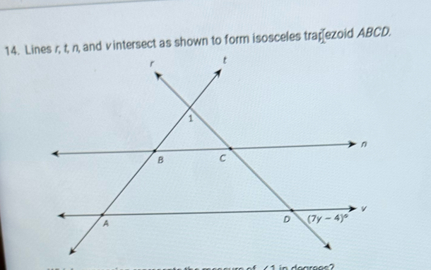 Lines r, t, n, and vintersect as shown to form isosceles trarezoid ABCD.
anrooe?