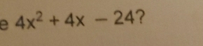 4x^2+4x-24 ？