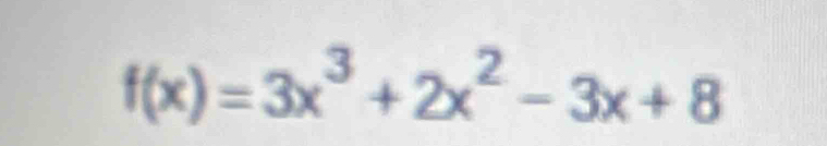 f(x)=3x^3+2x^2-3x+8