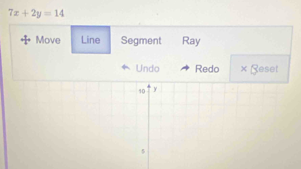 7x+2y=14
Move Line Segment Ray 
Undo Redo × Reset