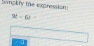 Simplify the expression:
9t-6t°