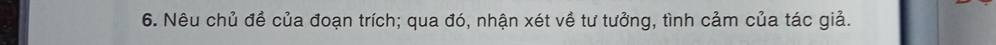 Nêu chủ đề của đoạn trích; qua đó, nhận xét về tư tưởng, tình cảm của tác giả.