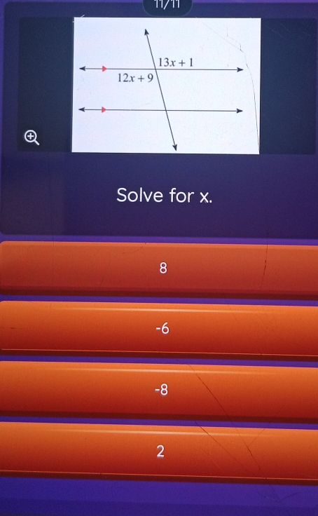 11/11
Solve for x.
8
-6
-8
2