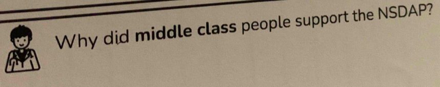 Why did middle class people support the NSDAP?