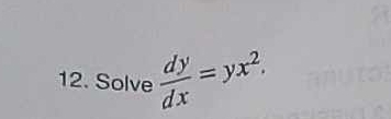 Solve  dy/dx =yx^2.