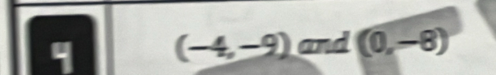 (-4,-9) and (0,-8)