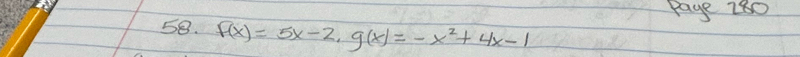 paye 180 
58. f(x)=5x-2, g(x)=-x^2+4x-1