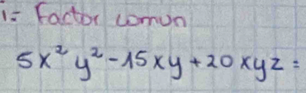 i- factor comun
5x^2y^2-15xy+20xyz=