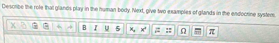 Describe the role that glands play in the human body. Next, give two examples of glands in the endocrine system. 
B T U s x_2x^2 frac 1= z=endarray Ω π
