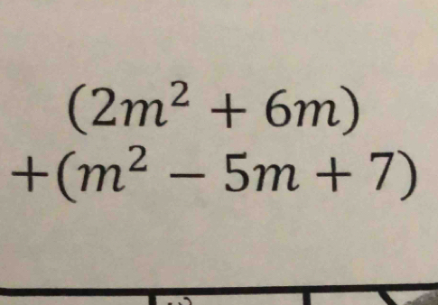 (2m^2+6m)
+(m^2-5m+7)