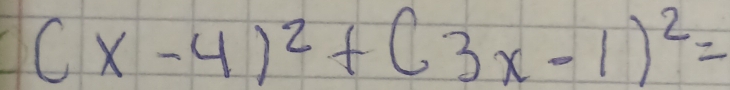 (x-4)^2+(3x-1)^2=