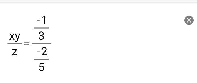  xy/z =frac  (-1)/3  (-2)/5 